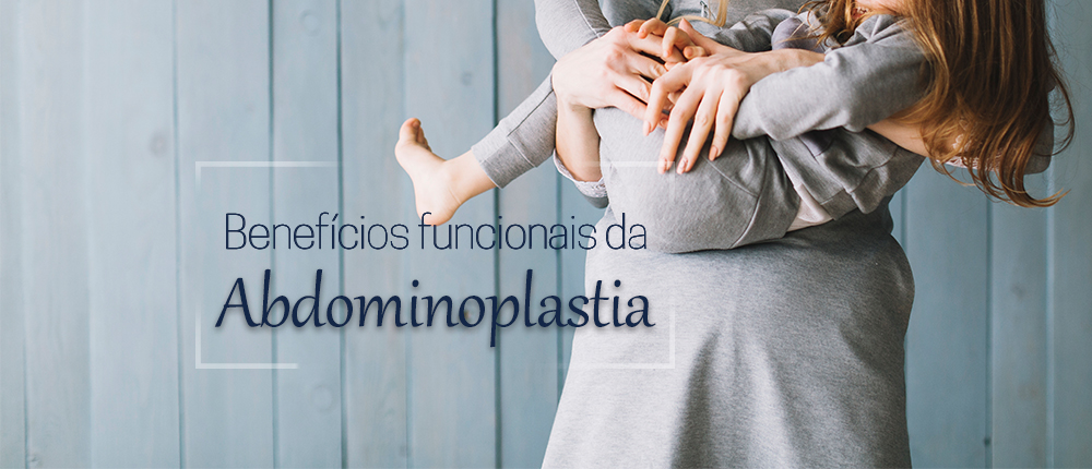 BENEFÍCIOS FUNCIONAS DRA ABDOMINOPLASTIA - Dra. Tatiana Abdala SALVADOR/BAHIA